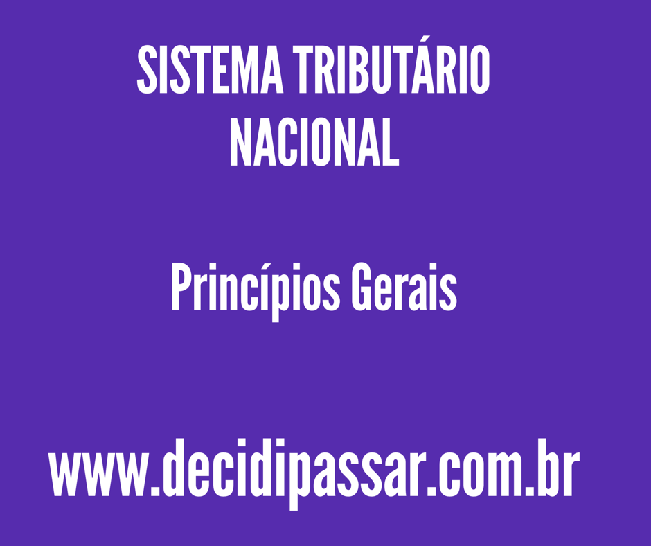 SISTEMA TRIBUTÁRIO NACIONAL - Princípios Gerais - Neydja Morais